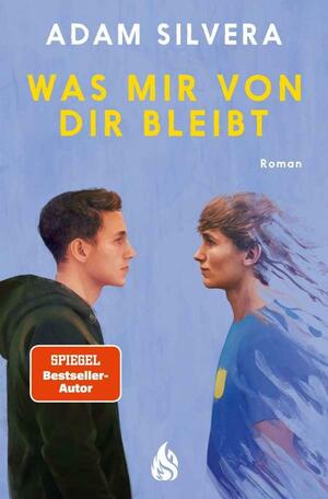 Was mir von dir bleibt by Adam Silvera