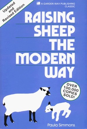 Raising Sheep the Modern Way . Updated and Revised Edition by Paula Simmons