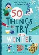 Adventure Journal: 50 Things to Try in the Winter by Kim Hankinson