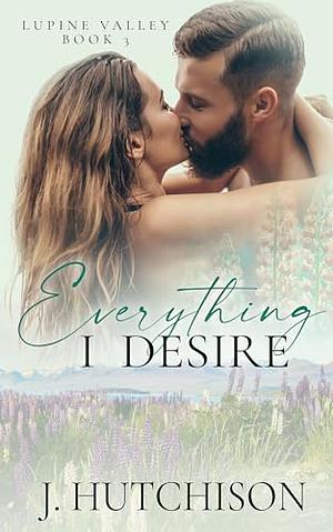 Everything I desire(ARC) by J. Hutchison