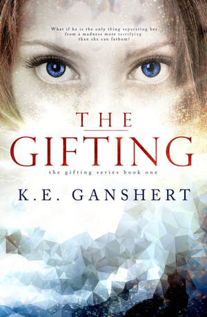 The Gifting by K.E. Ganshert