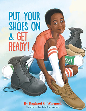 Put Your Shoes on & Get Ready! by Raphael Warnock, Temika Grooms