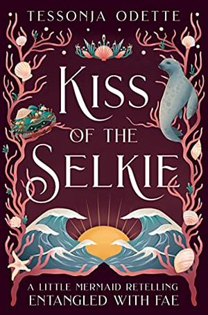 Kiss of the Selkie by Tessonja Odette