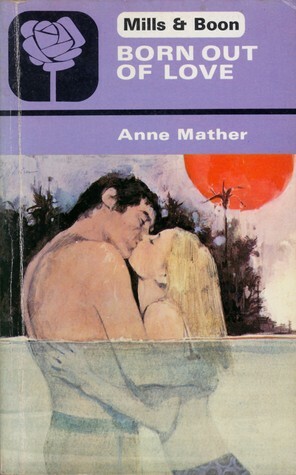 Born Out of Love by Anne Mather