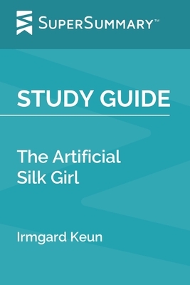 Study Guide: The Artificial Silk Girl by Irmgard Keun (SuperSummary) by SuperSummary