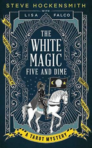 The White Magic Five and Dime: A Tarot Mystery by Steve Hockensmith