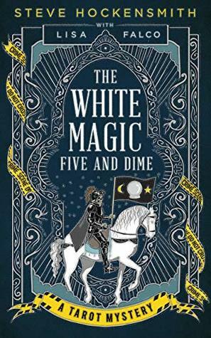 The White Magic Five and Dime by Steve Hockensmith