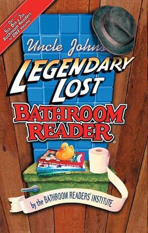 Uncle John's Legendary Lost Bathroom Reader (Uncle John's Bathroom Reader #5-7) by Bathroom Readers' Institute