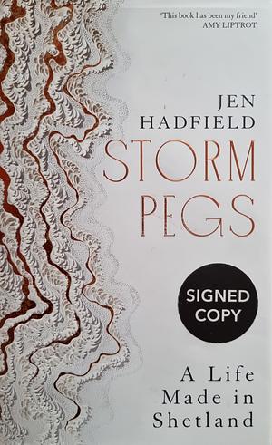 Storm Pegs: A Life Made in Shetland by Jen Hadfield