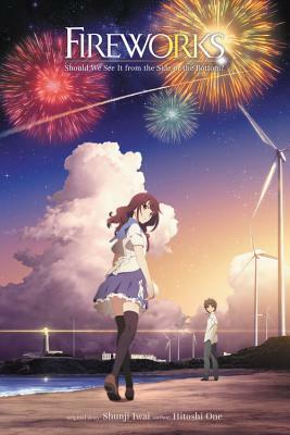 Fireworks, Should We See It from the Side or the Bottom? (Light Novel) by Hitoshi One
