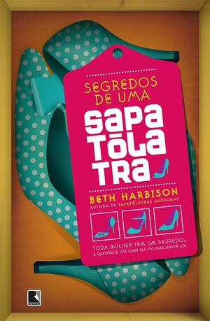 Segredos de uma Sapatólatra by Beth Harbison