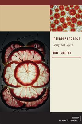 Interdependence: Biology and Beyond by Kriti Sharma