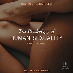 The Psychology of Human Sexuality by Justin J. Lehmiller