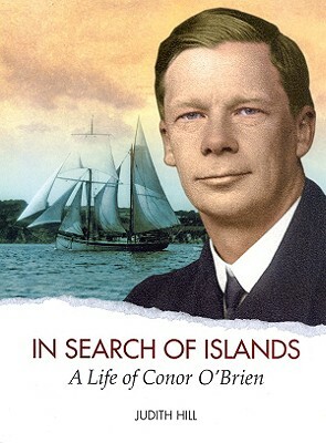 In Search of Islands: A Life of Conor O'Brien by Judith Hill