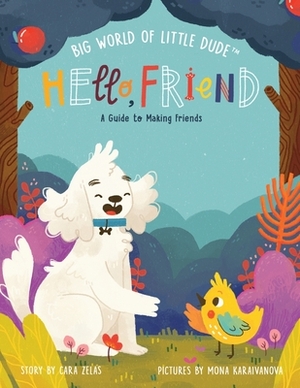 Hello, Friend: Big World of Little Dude by Cara Zelas