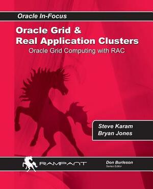 Oracle Grid and Real Application Clusters: Oracle Grid Computing with RAC by Steve Karam, Brian Jones