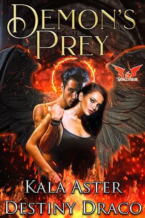 Demon's Prey by Kala Aster, Kala Aster, Destiny Draco