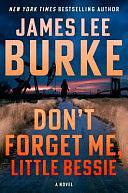 Don't Forget Me, Little Bessie by James Lee Burke