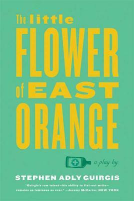 The Little Flower of East Orange by Stephen Adly Guirgis