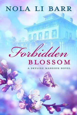 Forbidden Blossom: A Romantic Family Saga by Nola Li Barr, Nola Li Barr