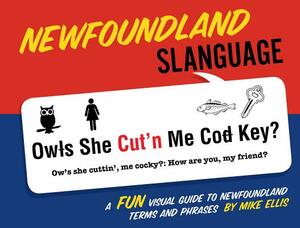 Newfoundland Slanguage by Mike Ellis