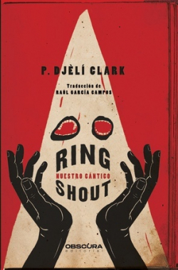 Ring Shout: Nuestro cántico  by P. Djèlí Clark