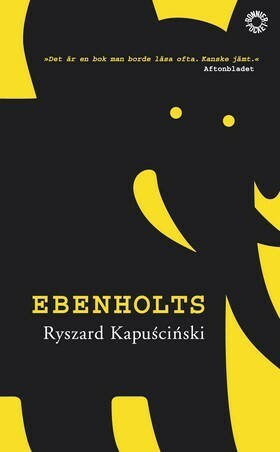 Ebenholts by Ryszard Kapuściński, Anders Bodegård