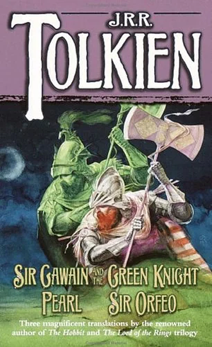 Sir Gawain and the Green Knight / Pearl / Sir Orfeo by Christopher Tolkien, J.R.R. Tolkien, Unknown