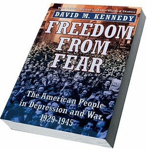Freedom from Fear: The American People in Depression and War, 1929-1945 by David M. Kennedy