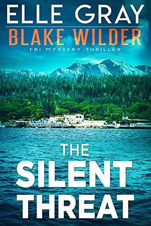 The Silent Threat by Elle Gray, Elle Gray