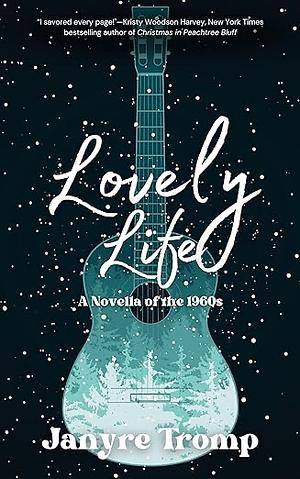 Lovely Life: A 1960s Rock & Romance Novella by Janyre Tromp