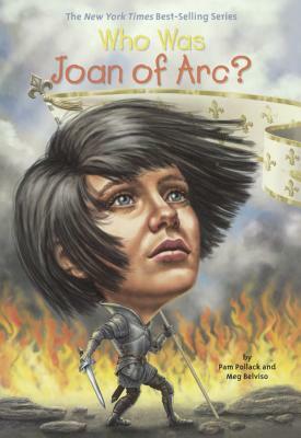 Who Was Joan of Arc? by Pamela Pollack
