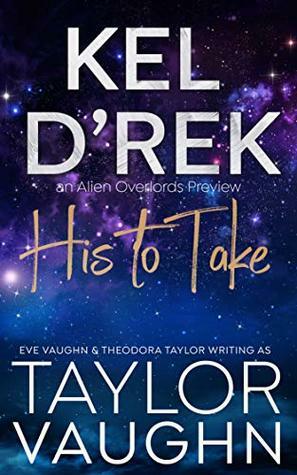 Kel D'Rek: His to Take by Theodora Taylor, Eve Vaughn, Taylor Vaughn