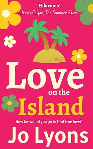 Love on the Island: BRAND NEW romantic comedy - Love is the ultimate game... by Jo Lyons