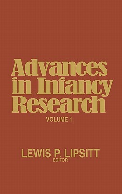 Advances in Infancy Research, Volume 1 by Unknown