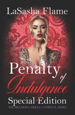 Penalty of Indulgences Special Edition: The Breaking Rules Complete Series: Part One and Two by Lasasha Flame