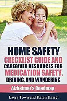 Alzheimer's Crisis: Protect Your Loved Ones and Keep Your Sanity: Safety Considerations by Laura Town, Karen Kassel