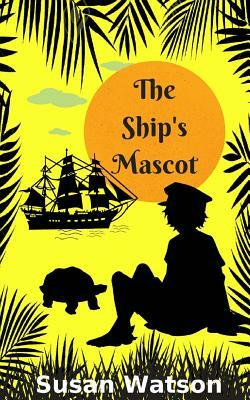 The Ship's Mascot by Susan Watson