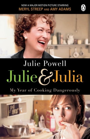 Julie & Julia: My Year of Cooking Dangerously by Julie Powell