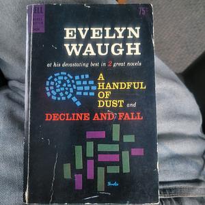 A Handful of Dust and Decline and Fall by Evelyn Waugh