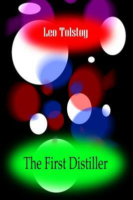 The First Distiller by Leo Tolstoy