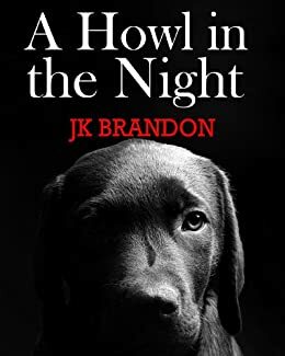A Howl In The Night by J.K. Brandon