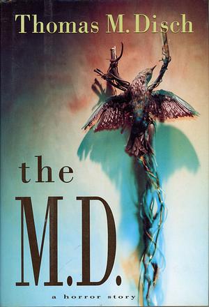The M.D. by Thomas M. Disch