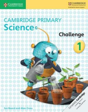 Cambridge Primary Science Challenge 2 by Jon Board, Alan Cross