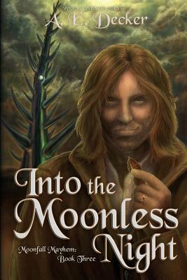 Into the Moonless Night by A. E. Decker