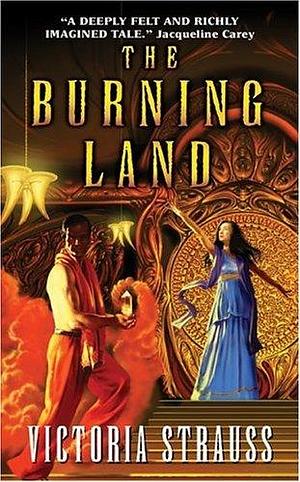 Burning Land, The by Victoria Strauss, Victoria Strauss