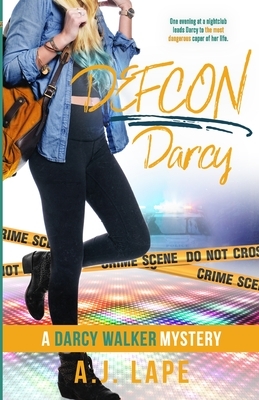 DEFCON Darcy: Book 4 or the Darcy Walker Series by A. J. Lape