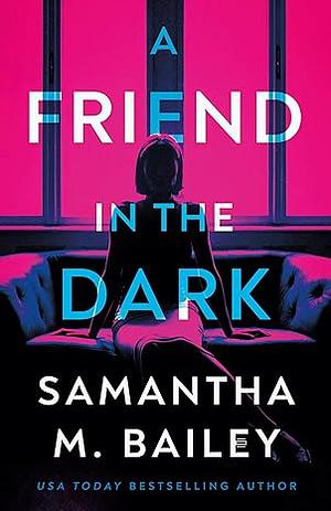 A Friend in the Dark by Samantha M. Bailey