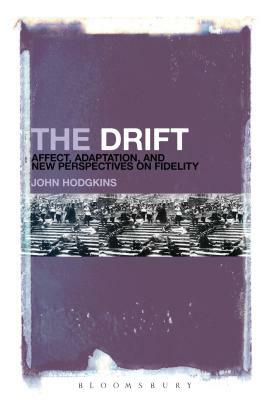 The Drift: Affect, Adaptation, and New Perspectives on Fidelity by John Hodgkins