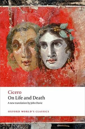 On Life and Death by John Davie, Miriam T. Griffin, Marcus Tullius Cicero